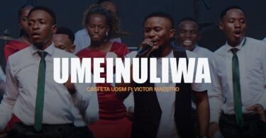 CASFETA UDSM Ft Victor Maestro - Umeinuliwa