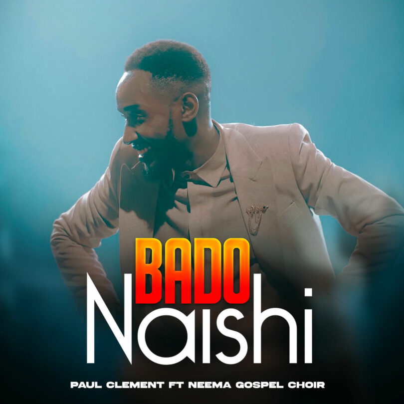 Paul Clement Ft. Neema Gospel Choir - Bado Naishi (Live)