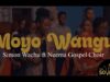 Simon Wachu Ft. Neema Gospel Choir – Moyo Wangu AUDIO: Simon Wachu Ft. Neema Gospel Choir - Moyo Wangu MP3 DOWNLOAD