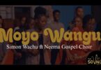 AUDIO: Simon Wachu Ft. Neema Gospel Choir - Moyo Wangu MP3 DOWNLOAD