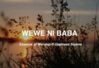 Essence Of Worship ft Gladness Siyame -Wewe ni Baba