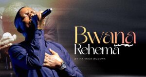 Patrick Kubuya – Bwana wa Rehema Patrick Kubuya - Bwana wa Rehema