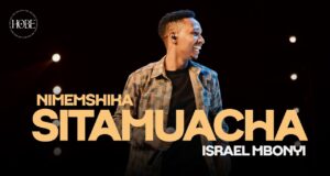 Israel Mbonyi – Sitamuacha AUDIO Israel Mbonyi - Sitamuacha MP3 DOWNLOAD