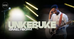 Israel Mbonyi – Unkebuke Israel Mbonyi - Unkebuke