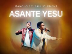 Manolo Ft. Paul Clement – Asante Yesu Manolo Ft. Paul Clement - Asante Yesu