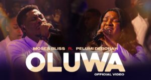 Moses Bliss – OLUWA Ft. Pelumi Deborah Moses Bliss - OLUWA Ft. Pelumi Deborah