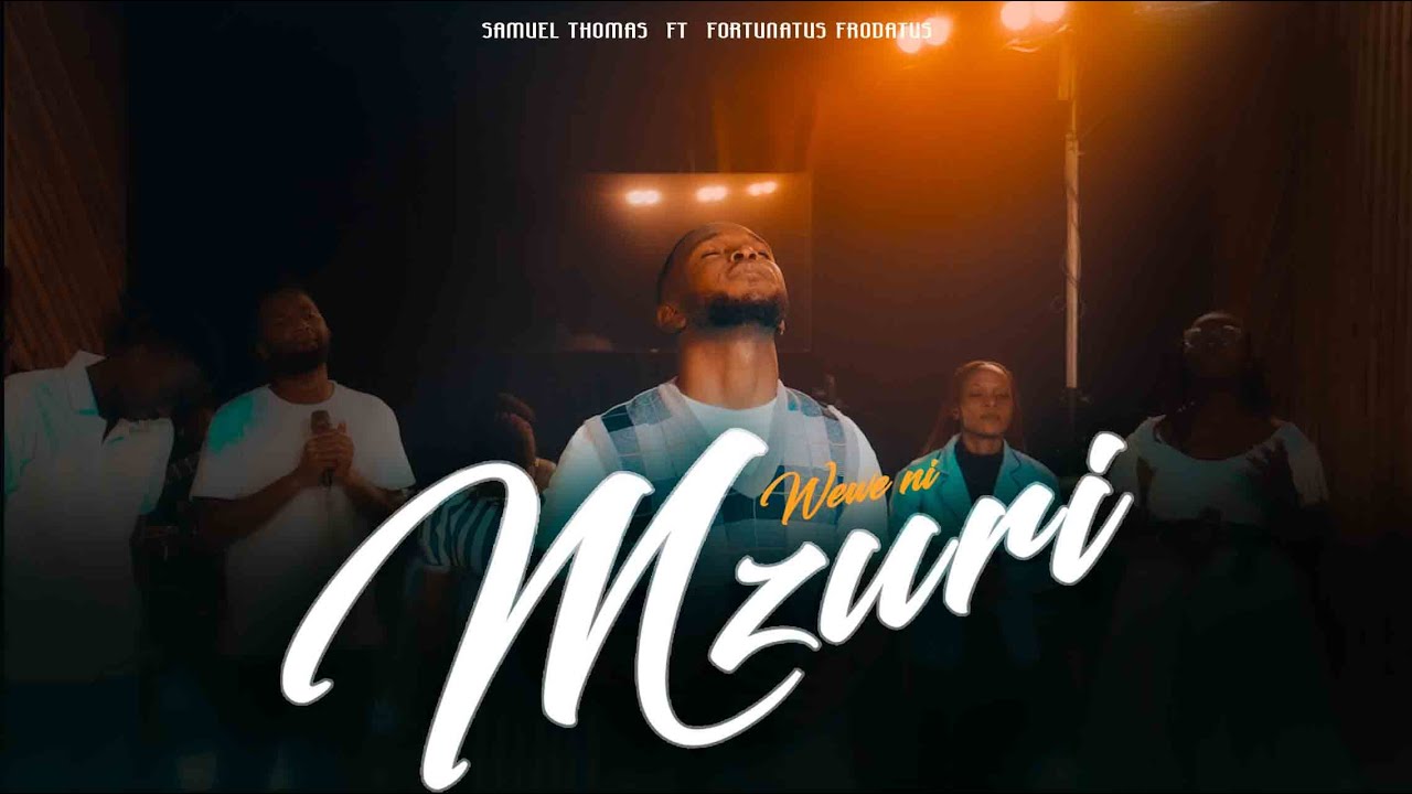 Samuel Thomas Ft. Fortunatus Frodatus - Wewe Ni Mzuri