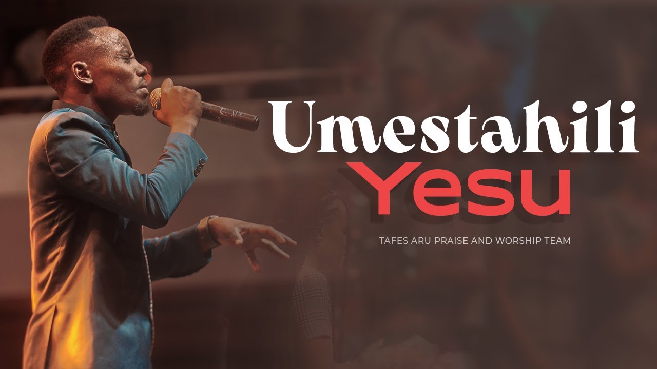 Tafes Aru Praise & Worship - Umestahili Yesu