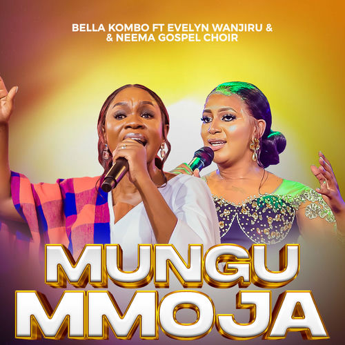 Bella Kombo ft. Evelyn Wanjiru & Neema Gospel Choir - Mungu Ni Mmoja